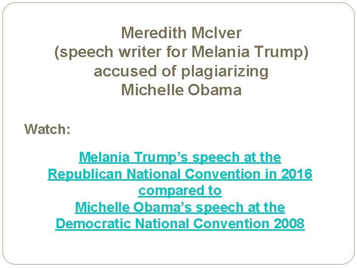 Meredith Mc. Iver (speech writer for Melania Trump) accused of plagiarizing Michelle Obama Watch: