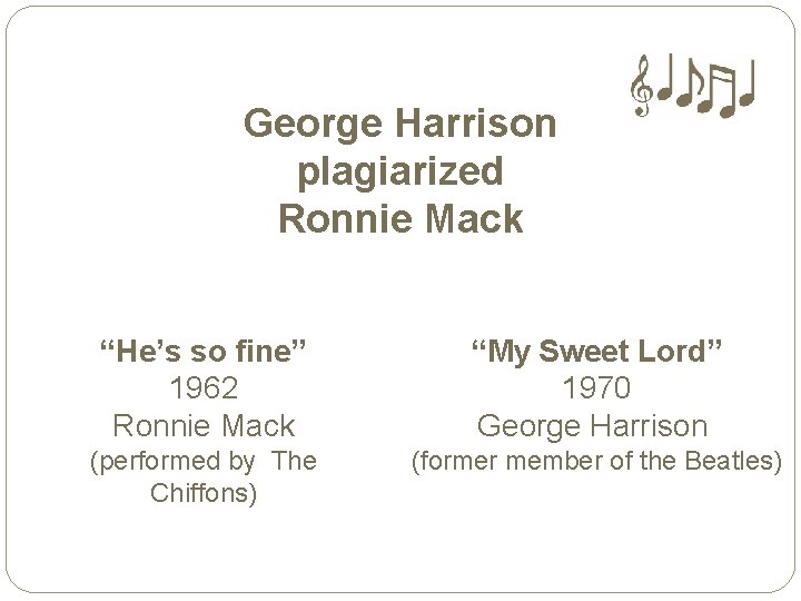 George Harrison plagiarized Ronnie Mack “He’s so fine” 1962 Ronnie Mack “My Sweet Lord”