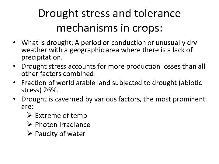 Drought stress and tolerance mechanisms in crops: • What is drought: A period or