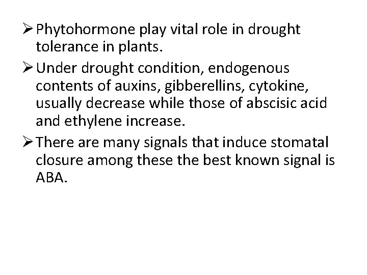 Ø Phytohormone play vital role in drought tolerance in plants. Ø Under drought condition,