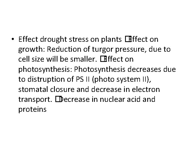  • Effect drought stress on plants �Effect on growth: Reduction of turgor pressure,