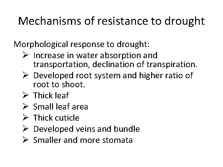 Mechanisms of resistance to drought Morphological response to drought: Ø Increase in water absorption