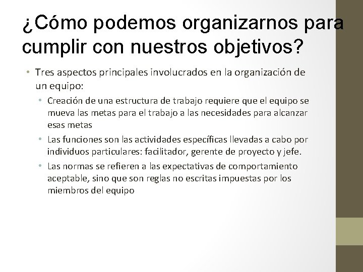 ¿Cómo podemos organizarnos para cumplir con nuestros objetivos? • Tres aspectos principales involucrados en ¿Cómo podemos organizarnos para cumplir con nuestros objetivos? • Tres aspectos principales involucrados en