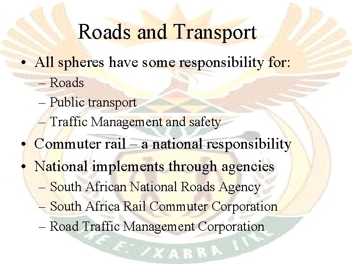 Roads and Transport • All spheres have some responsibility for: – Roads – Public Roads and Transport • All spheres have some responsibility for: – Roads – Public