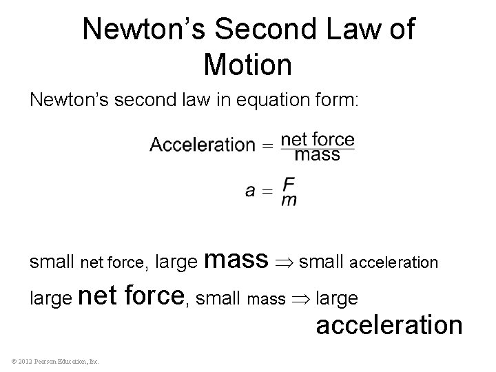 Newton’s Second Law of Motion Newton’s second law in equation form: small net force,