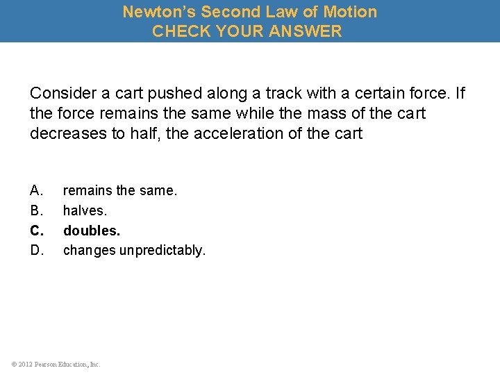 Newton’s Second Law of Motion CHECK YOUR ANSWER Consider a cart pushed along a