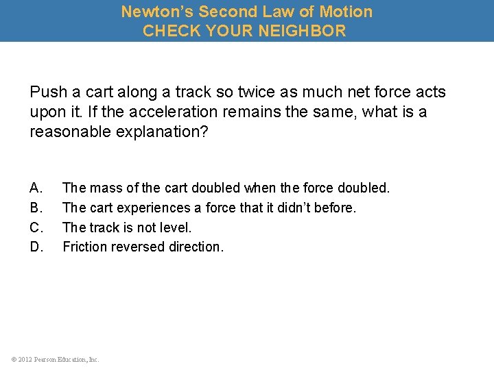 Newton’s Second Law of Motion CHECK YOUR NEIGHBOR Push a cart along a track