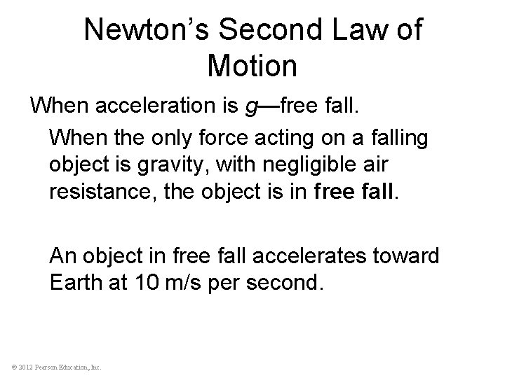 Newton’s Second Law of Motion When acceleration is g—free fall. When the only force