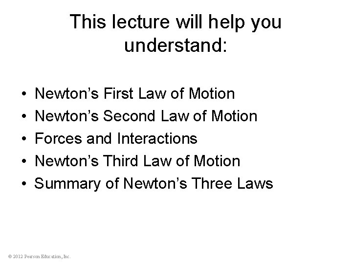 This lecture will help you understand: • • • Newton’s First Law of Motion