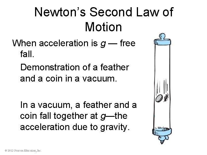 Newton’s Second Law of Motion When acceleration is g — free fall. Demonstration of