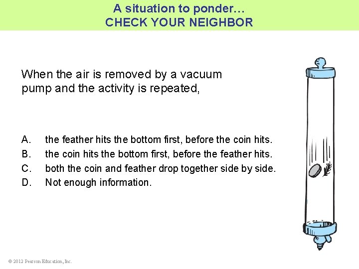 A situation to ponder… CHECK YOUR NEIGHBOR When the air is removed by a