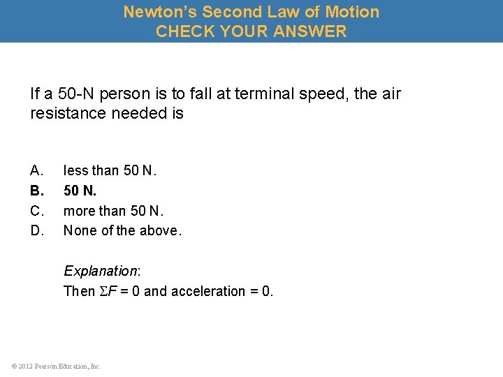 Newton’s Second Law of Motion CHECK YOUR ANSWER If a 50 -N person is