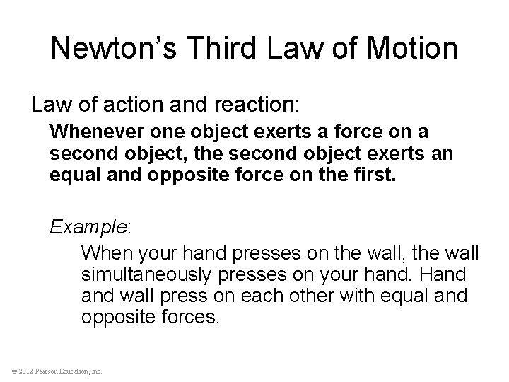 Newton’s Third Law of Motion Law of action and reaction: Whenever one object exerts