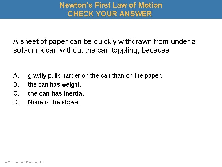 Newton’s First Law of Motion CHECK YOUR ANSWER A sheet of paper can be