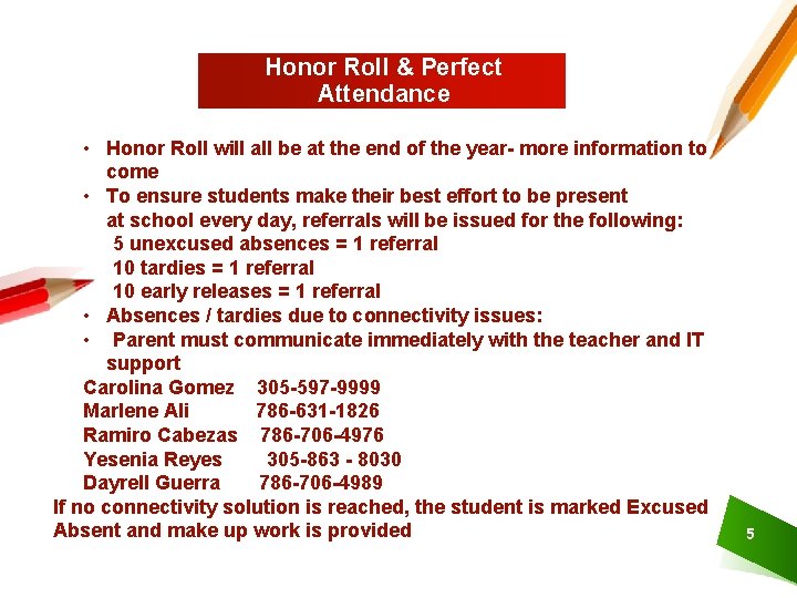 Honor Roll & Perfect Attendance • Honor Roll will all be at the end