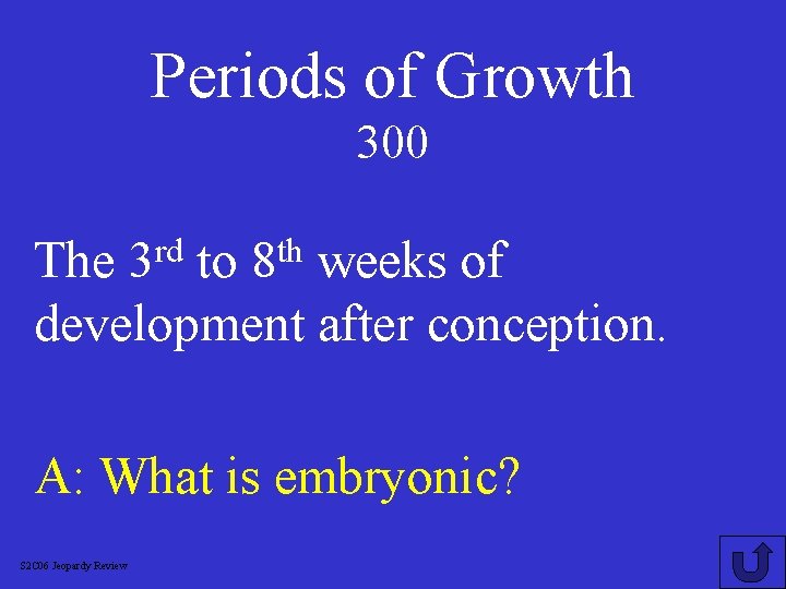 Periods of Growth 300 rd 3 th 8 The to weeks of development after