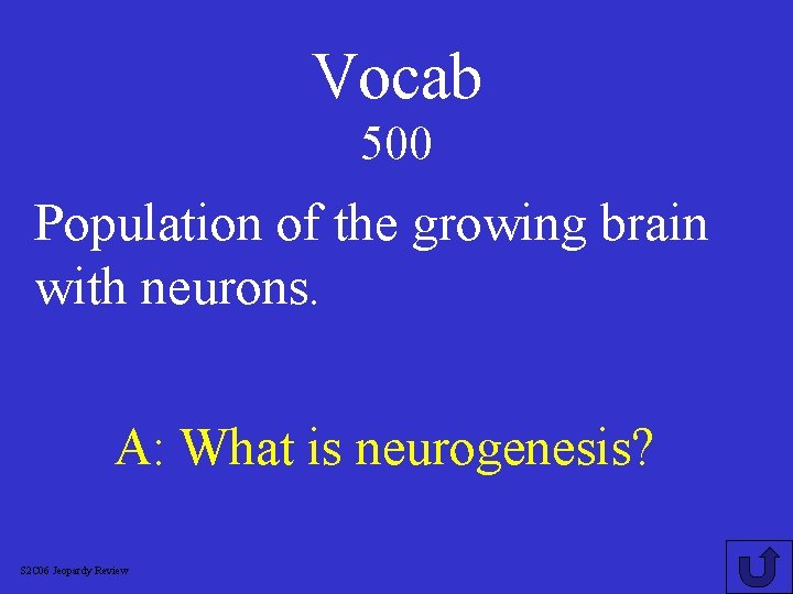 Vocab 500 Population of the growing brain with neurons. A: What is neurogenesis? S