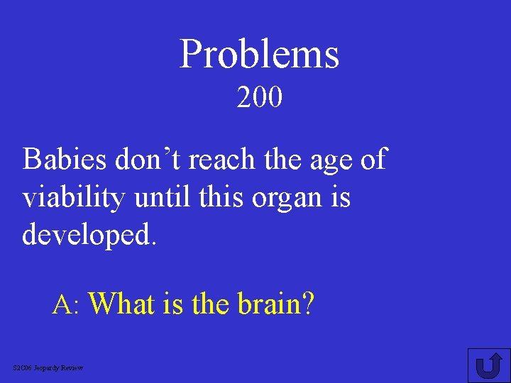 Problems 200 Babies don’t reach the age of viability until this organ is developed.