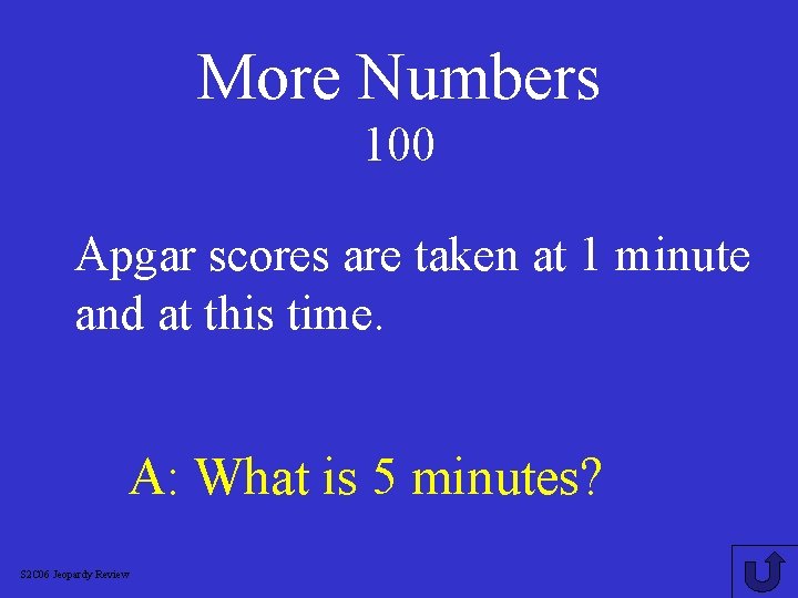 More Numbers 100 Apgar scores are taken at 1 minute and at this time.