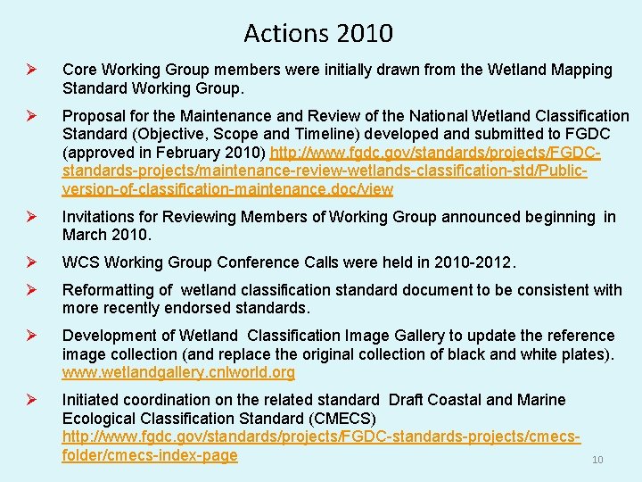 Actions 2010 Core Working Group members were initially drawn from the Wetland Mapping Standard Actions 2010 Core Working Group members were initially drawn from the Wetland Mapping Standard