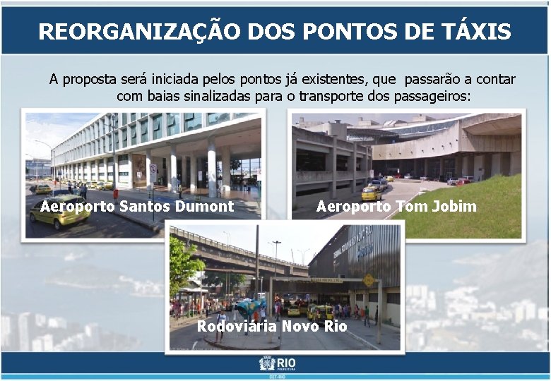 REORGANIZAÇÃO DOS PONTOS DE TÁXIS A proposta será iniciada pelos pontos já existentes, que REORGANIZAÇÃO DOS PONTOS DE TÁXIS A proposta será iniciada pelos pontos já existentes, que