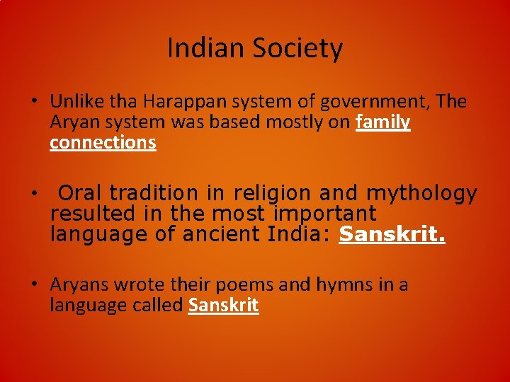 Indian Society • Unlike tha Harappan system of government, The Aryan system was based