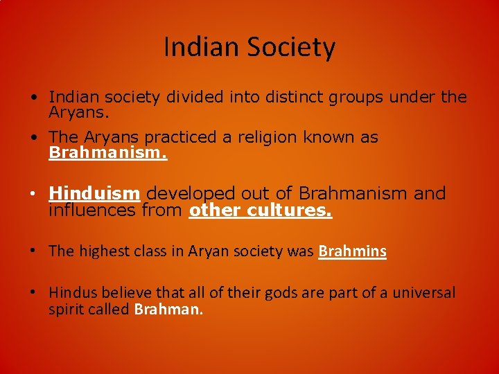 Indian Society • Indian society divided into distinct groups under the Aryans. • The