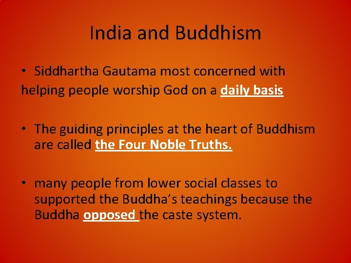 India and Buddhism • Siddhartha Gautama most concerned with helping people worship God on