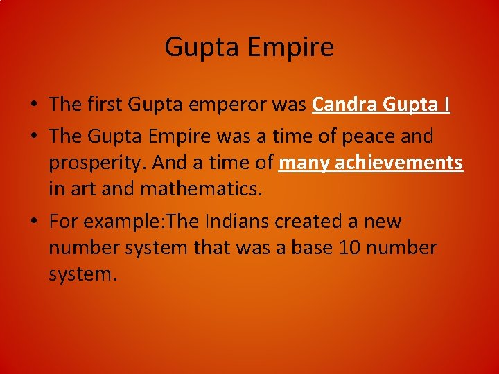 Gupta Empire • The first Gupta emperor was Candra Gupta I • The Gupta