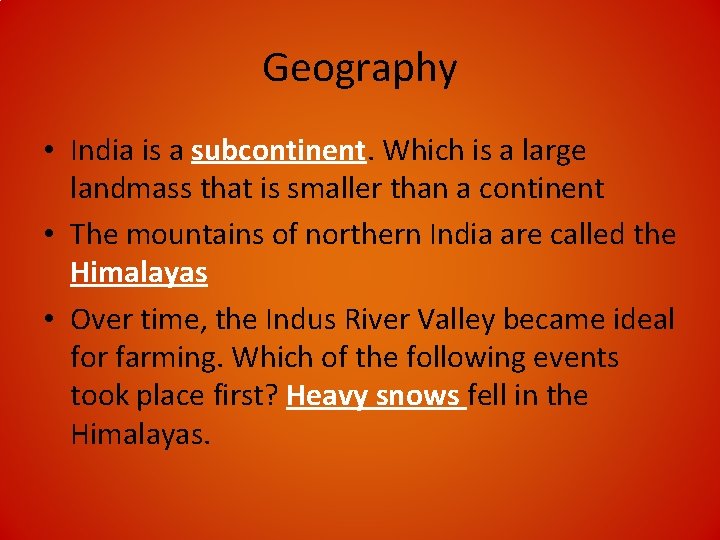 Geography • India is a subcontinent. Which is a large landmass that is smaller