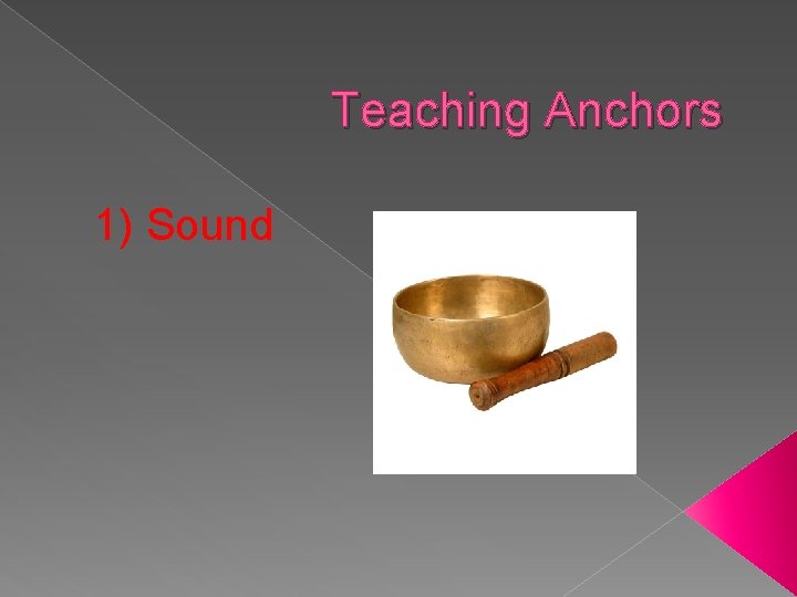 Teaching Anchors 1) Sound 