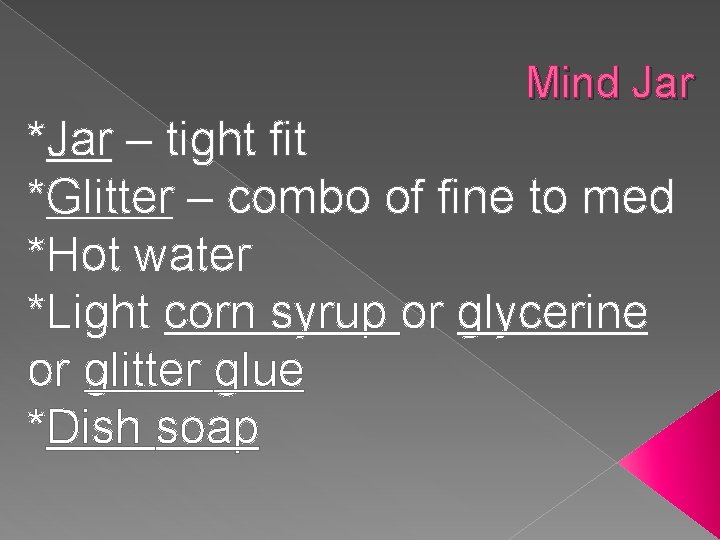 Mind Jar *Jar – tight fit *Glitter – combo of fine to med *Hot