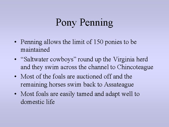 Pony Penning • Penning allows the limit of 150 ponies to be maintained •