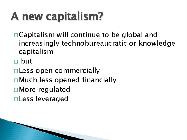 A new capitalism? � Capitalism will continue to be global and increasingly technobureaucratic or