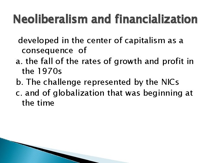 Neoliberalism and financialization developed in the center of capitalism as a consequence of a.