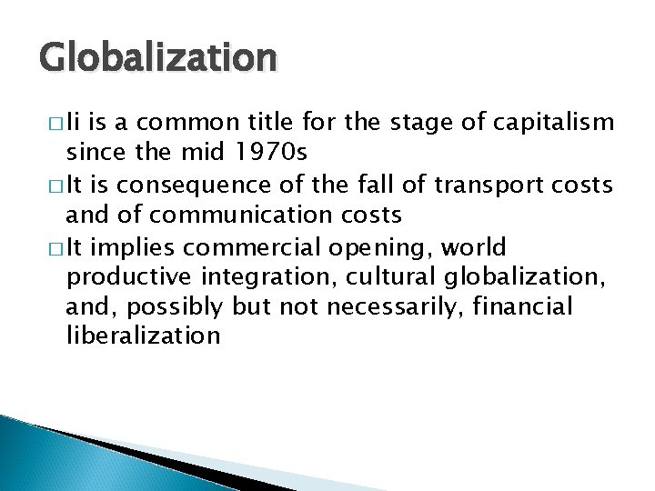 Globalization � Ii is a common title for the stage of capitalism since the