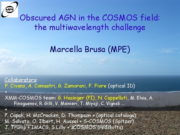 Obscured AGN in the COSMOS field: the multiwavelength challenge Marcella Brusa (MPE) Collaborators: F.