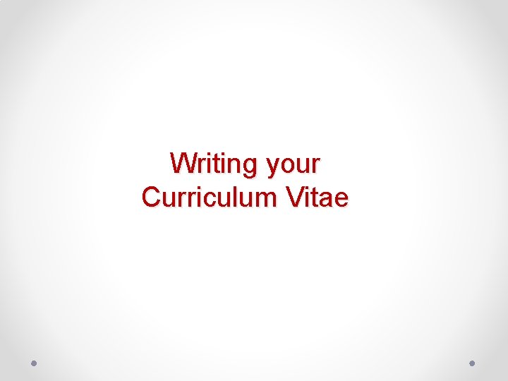 Writing your Curriculum Vitae 