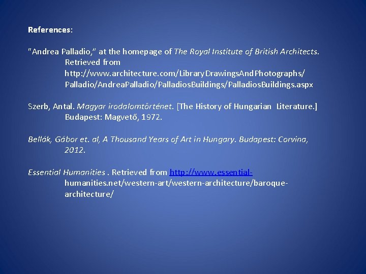 References: Andrea Palladio, ” at the homepage of The Royal Institute of British Architects.
