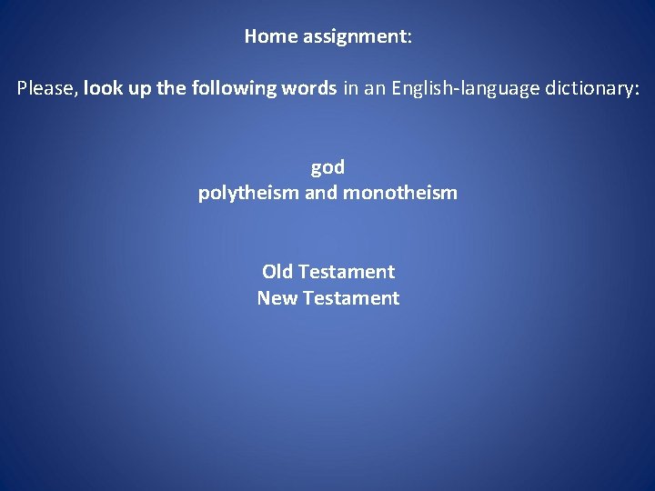 Home assignment: Please, look up the following words in an English-language dictionary: god polytheism