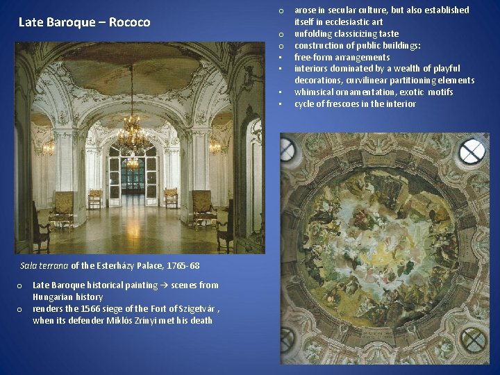 Late Baroque – Rococo Sala terrana of the Esterházy Palace, 1765 -68 o Late