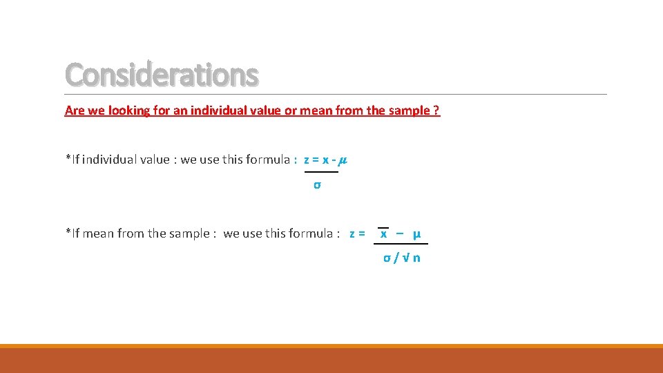 Considerations Are we looking for an individual value or mean from the sample ?