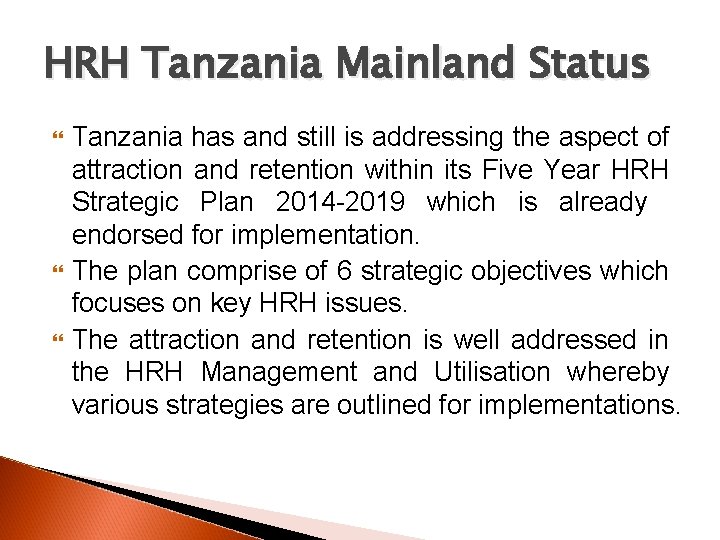 HRH Tanzania Mainland Status Tanzania has and still is addressing the aspect of attraction