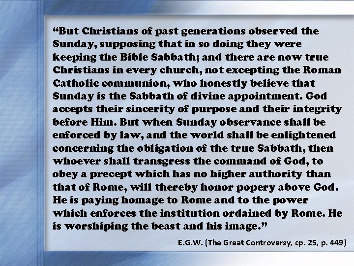 “But Christians of past generations observed the Sunday, supposing that in so doing they