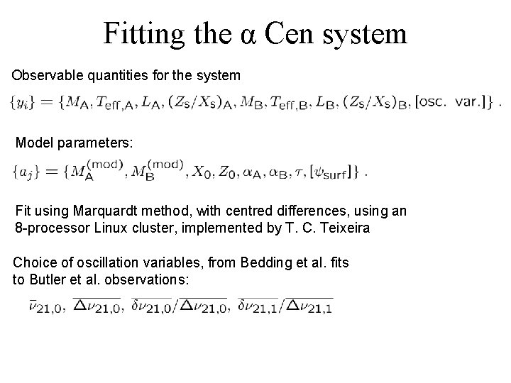 Fitting the α Cen system Observable quantities for the system Model parameters: Fit using
