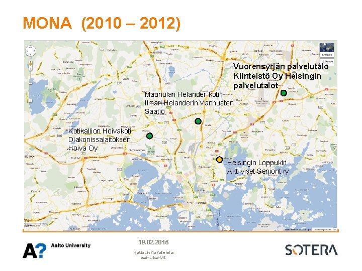 MONA (2010 – 2012) Vuorensyrjän palvelutalo Kiinteistö Oy Helsingin palvelutalot Maunulan Helander-koti Ilmari Helanderin MONA (2010 – 2012) Vuorensyrjän palvelutalo Kiinteistö Oy Helsingin palvelutalot Maunulan Helander-koti Ilmari Helanderin