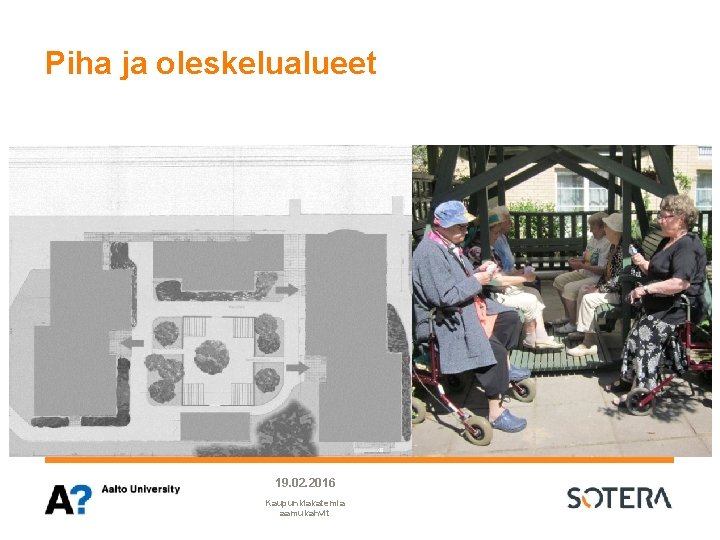 Piha ja oleskelualueet 19. 02. 2016 Kaupunkiakatemia aamukahvit Piha ja oleskelualueet 19. 02. 2016 Kaupunkiakatemia aamukahvit
