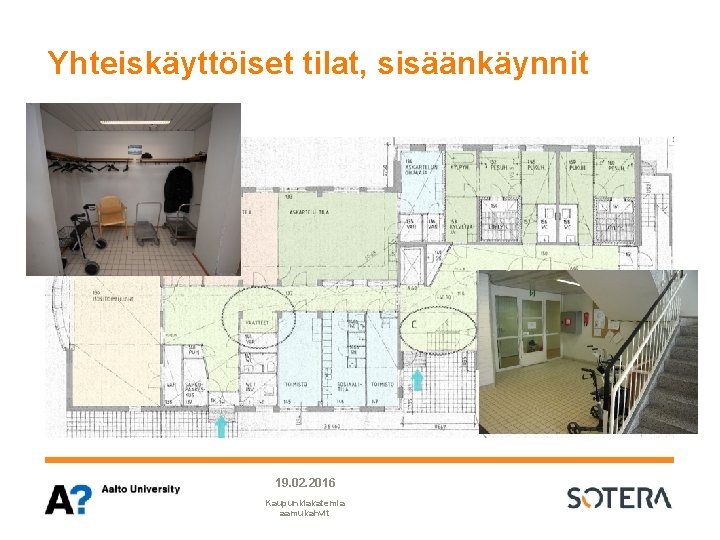 Yhteiskäyttöiset tilat, sisäänkäynnit 19. 02. 2016 Kaupunkiakatemia aamukahvit Yhteiskäyttöiset tilat, sisäänkäynnit 19. 02. 2016 Kaupunkiakatemia aamukahvit