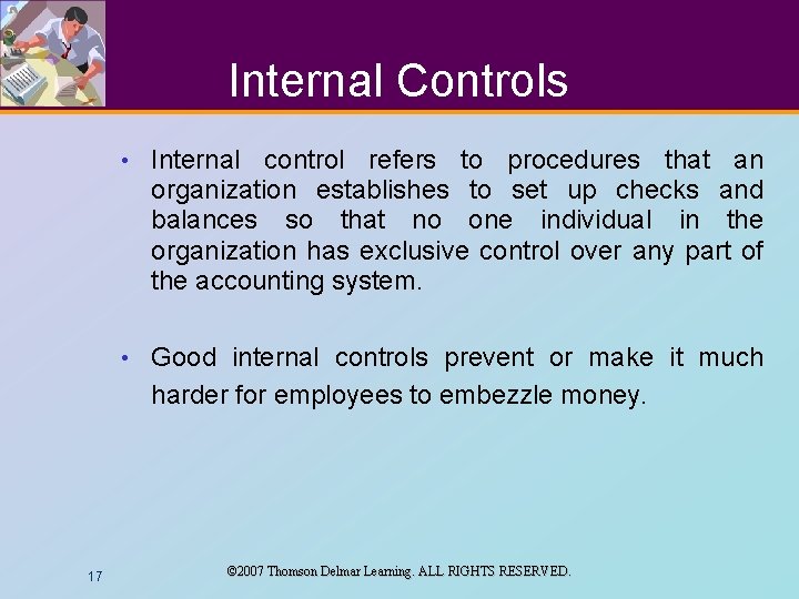 Internal Controls 17 • Internal control refers to procedures that an organization establishes to Internal Controls 17 • Internal control refers to procedures that an organization establishes to