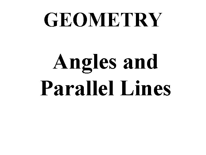 GEOMETRY Angles and Parallel Lines 